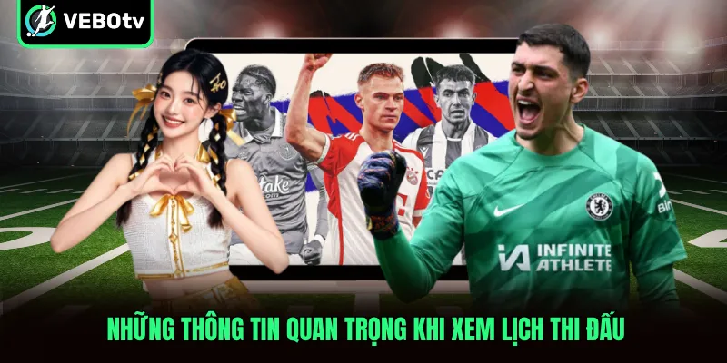 Những thông tin quan trọng khi xem lịch thi đấu